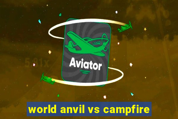 world anvil vs campfire